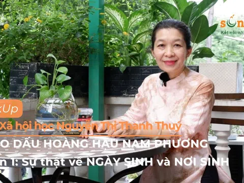 Đi tìm sự thật về NƠI SINH và NGÀY SINH của Hoàng hậu Nam Phương