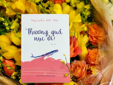 “Thương quá Nục ởi!” - tập tạp văn mới của nhà văn Nguyễn Mỹ Nữ