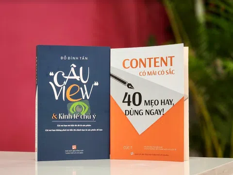 Giới thiệu sách mới: “Content có mài có sắc: 40 mẹo hay, dùng ngay!” và “Câu view & Kinh tế chú ý”