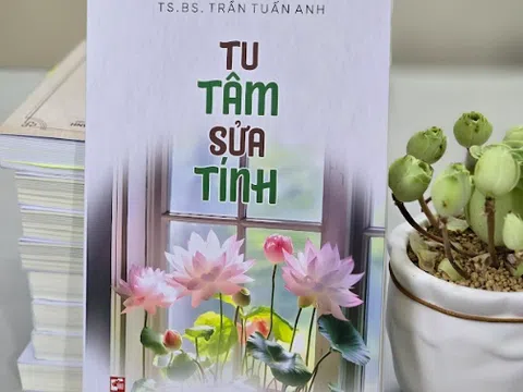 Tác phẩm “Tu tâm sửa tính” của Tiến sĩ - Bác sĩ Trần Tuấn Anh