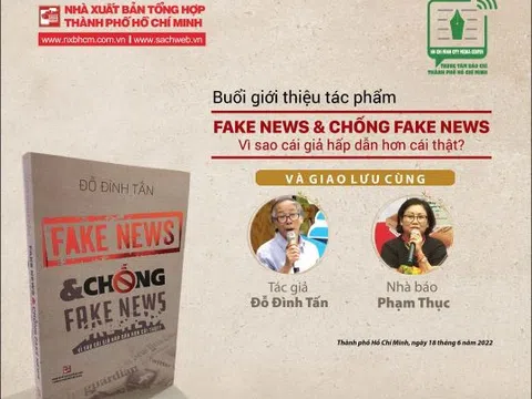 Giới thiệu sách mới “Fake News và chống Fake News –  Vì sao cái giả lại hấp dẫn hơn cái thật?” của tác giả Đỗ Đình Tấn